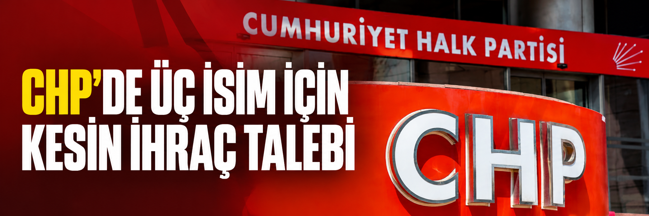 CHP'de üç isim için kesin ihraç talebi