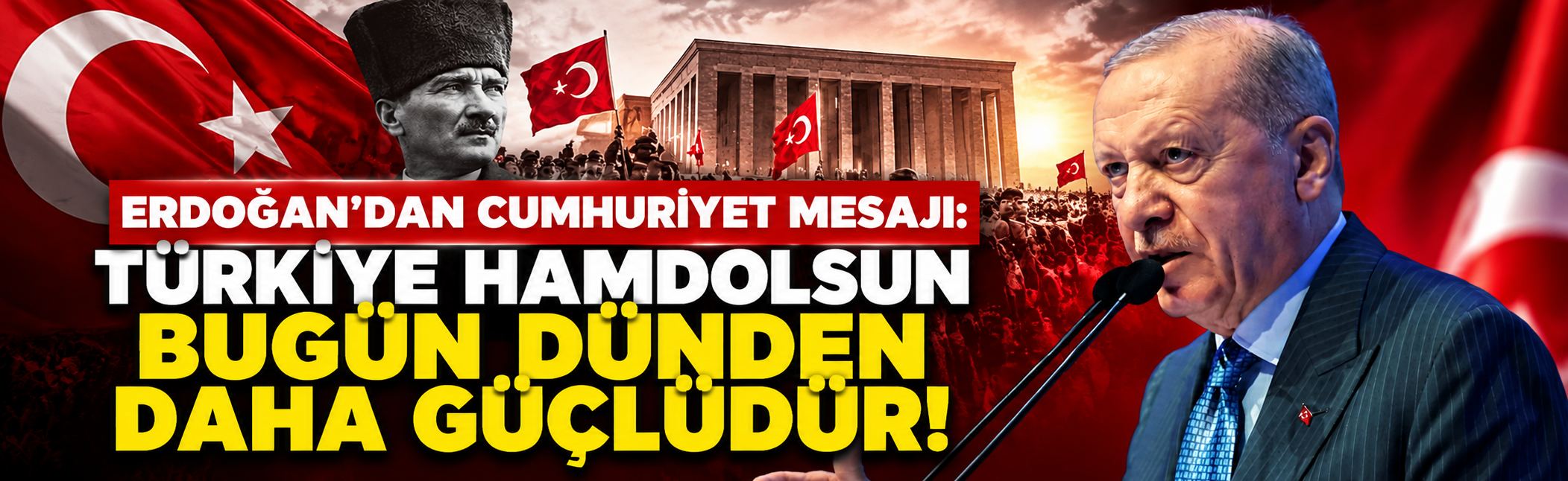 Cumhurbaşkanı Erdoğan: Türkiye hamdolsun bugün dünden daha güçlüdür