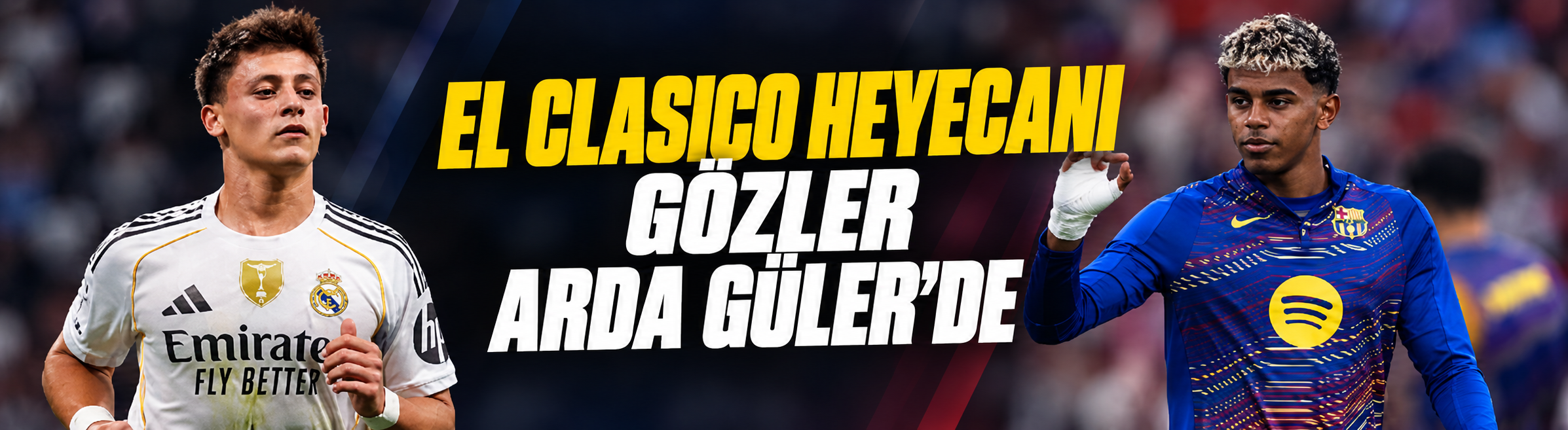 El Clasico heyecanı: Gözler Arda Güler’de