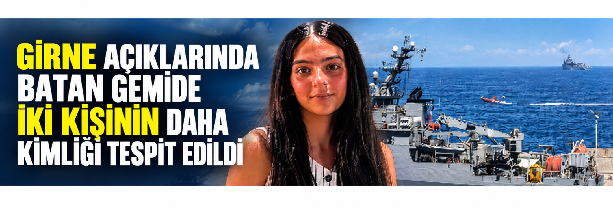 Girne açıklarında batan gemide iki kişinin daha kimliği tespiti edildi