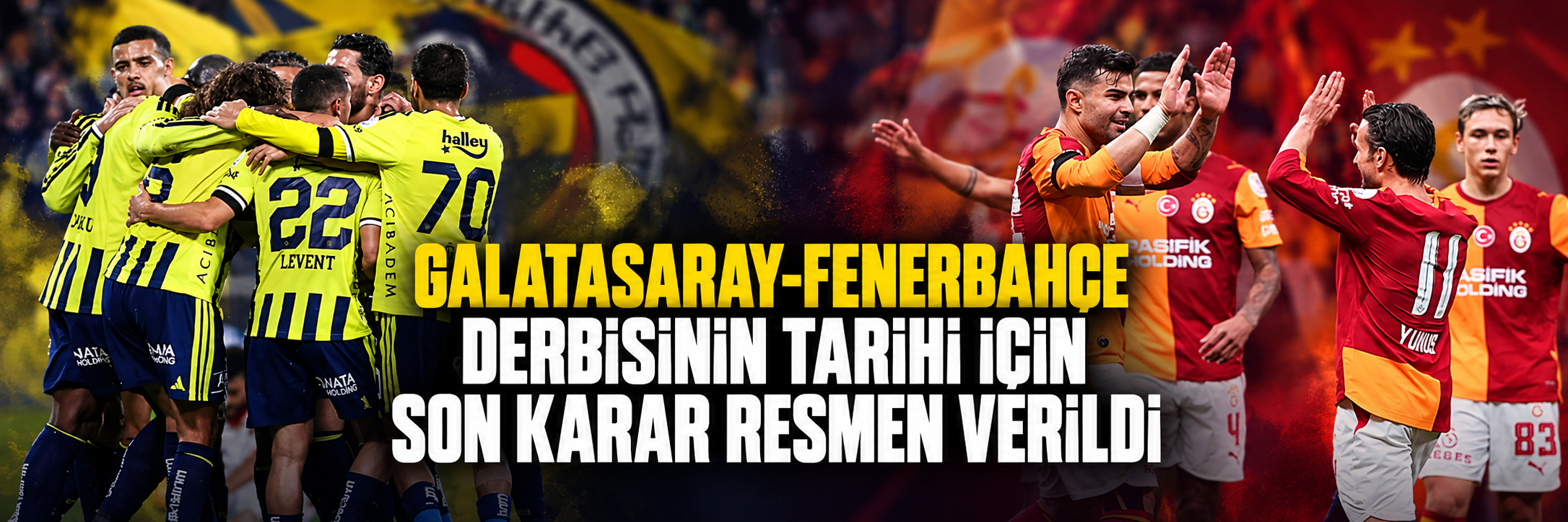 Galatasaray-Fenerbahçe derbisinin tarihi için son karar resmen verildi