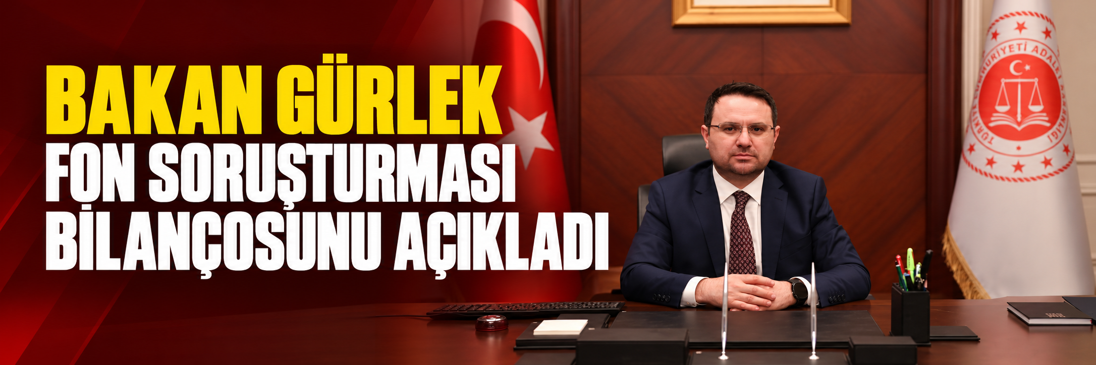 Bakan Gürlek fon soruşturması bilançosunu açıkladı