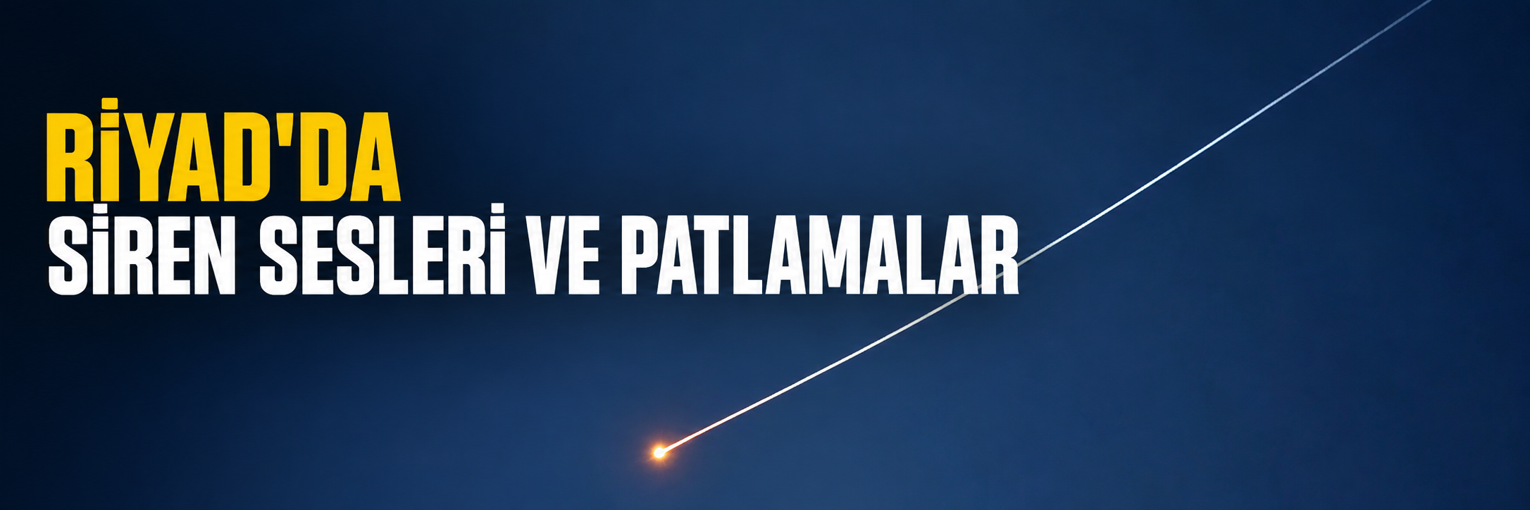 Riyad'da 3 ayrı patlama sesi duyuldu