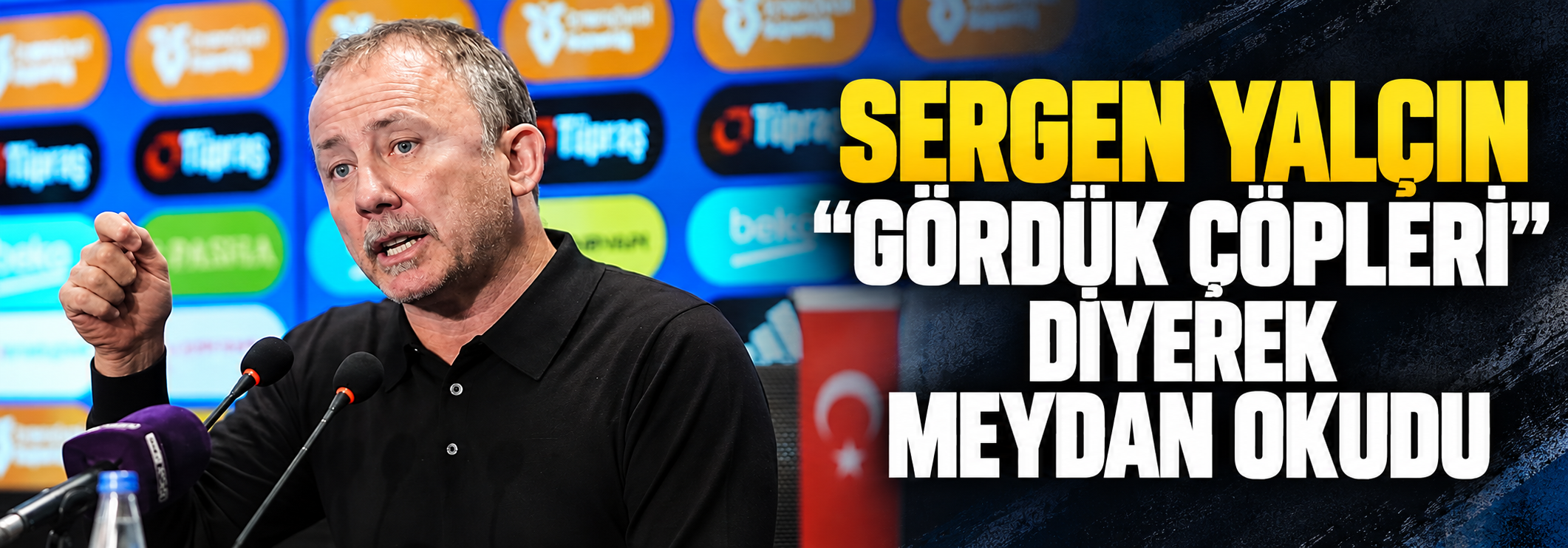 Sergen Yalçın, eleştirilere en sonunda patladı! "Gördük çöpleri" diyerek meydan okudu
