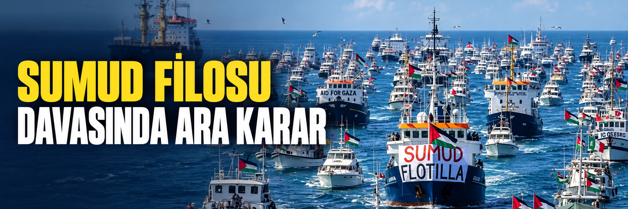 Sumud Filosu davasında ara karar