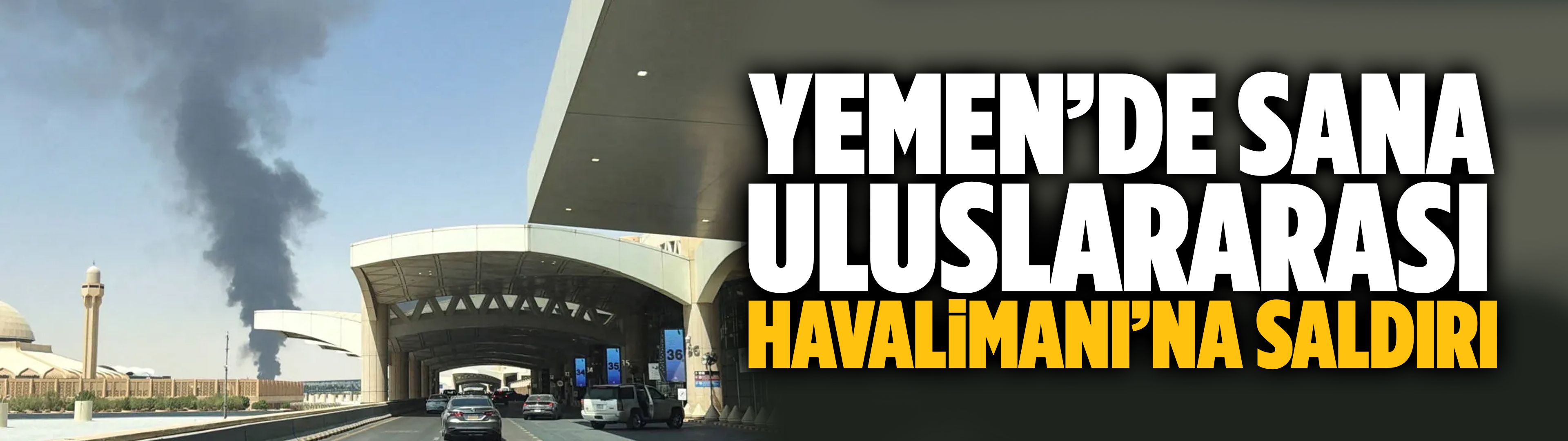 Yemen’de Sana Uluslararası Havalimanı’na saldırı